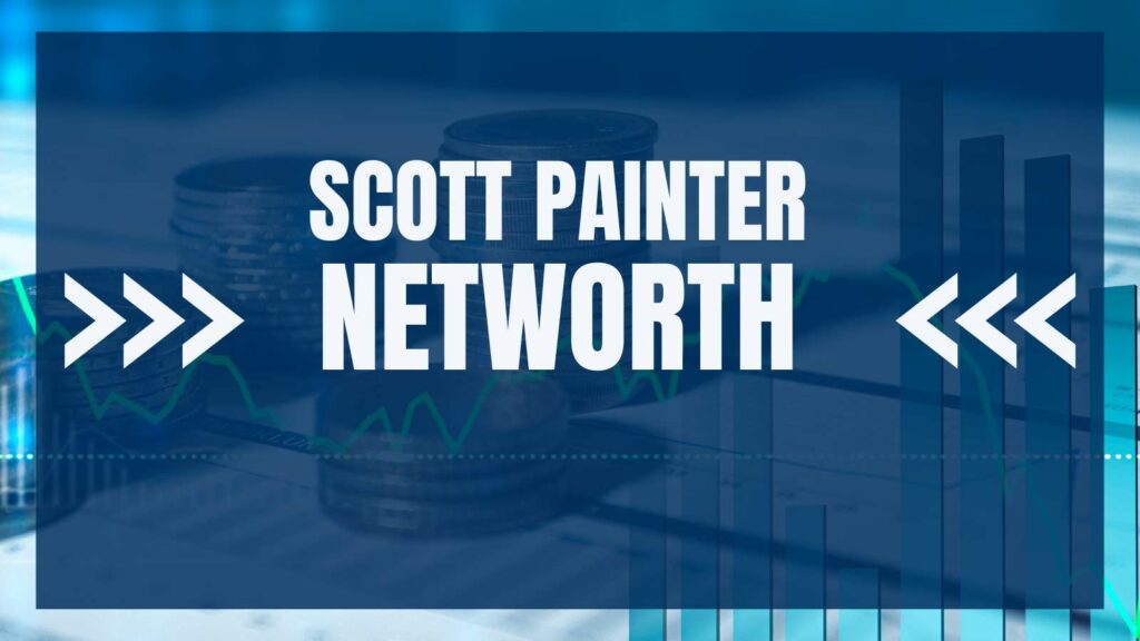 Scott Painter Net Worth